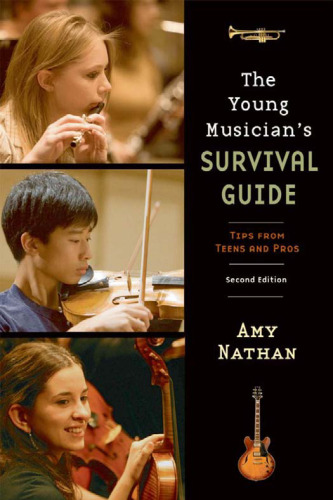 The Young Musician's Survival Guide: Tips from Teens and Pros