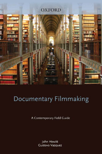 Documentary Filmmaking - A Contemporary Field Guide
