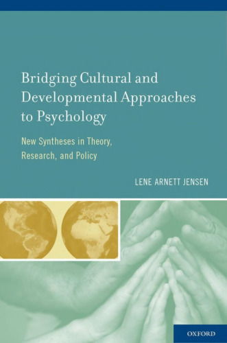 Bridging Cultural and Developmental Approaches to Psychology: New Syntheses in Theory, Research, and Policy