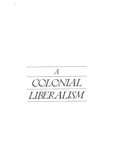 A colonial liberalism: the lost world of three Victorian visionaries