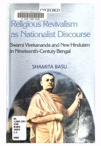 Religious revivalism as nationalist discourse : Swami Vivekananda and new Hinduism in nineteenth century Bengal