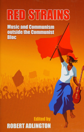 Red strains : music and communism outside the communist bloc