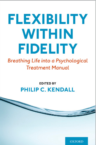 Flexibility within Fidelity: Breathing Life into a Psychological Treatment Manual
