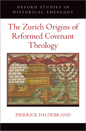 The Zurich Origins of Reformed Covenant Theology