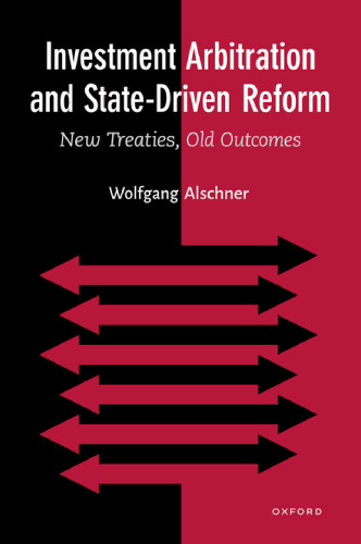 Investment Arbitration and State-Driven Reform: New Treaties, Old Outcomes