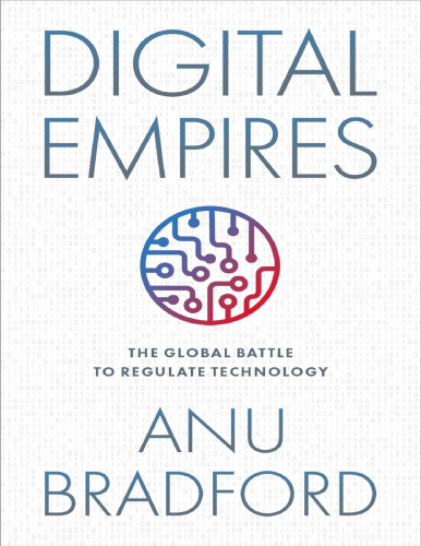 Digital Empires: The Global Battle to Regulate Technology