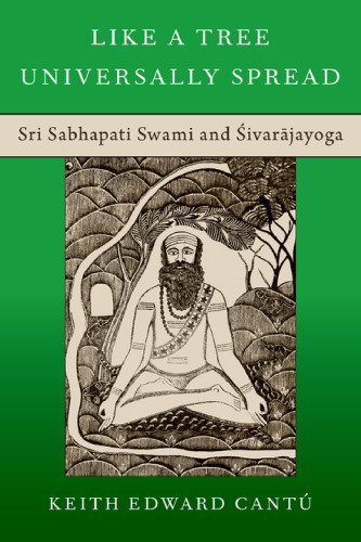 Like a Tree Universally Spread: Sri Sabhapati Swami And Śivarājayoga