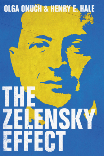The Zelensky Effect (New Perspectives on Eastern Europe and Eurasia)