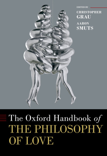 The Oxford Handbook of the Philosophy of Love