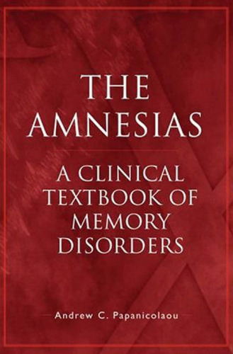 The Amnesias : A Clinical Textbook of Memory Disorders