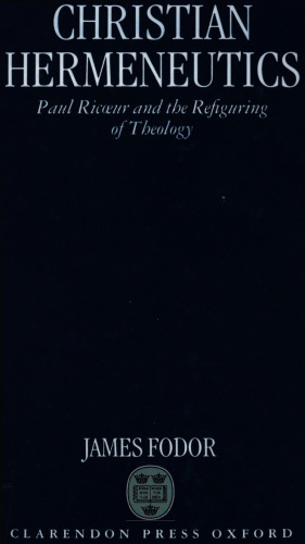 Christian hermeneutics : Paul Ricoeur and the refiguring of theology