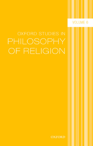 Oxford Studies in Philosophy of Religion Volume 6