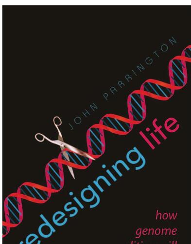 Redesigning Life: How genome editing will transform the world