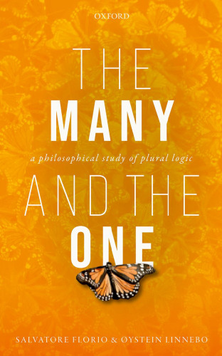 The Many and the One: A Philosophical Study of Plural Logic