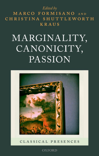 Marginality, Canonicity, Passion (Classical Presences)