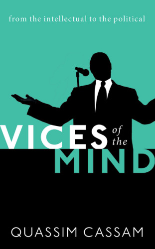 Vices of the Mind: From the Intellectual to the Political