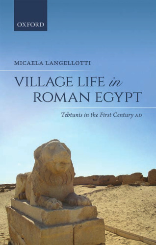 Village Life in Roman Egypt: Tebtunis in the First Century AD