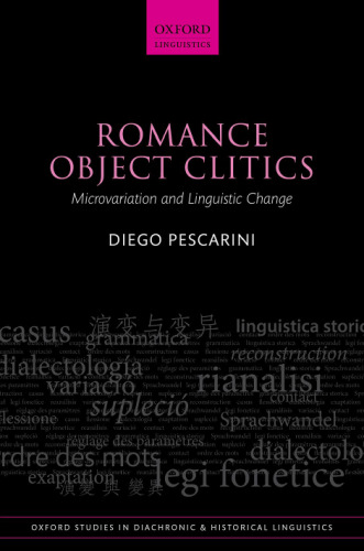 Romance Object Clitics: Microvariation and Linguistic Change (Oxford Studies in Diachronic and Historical Linguistics)