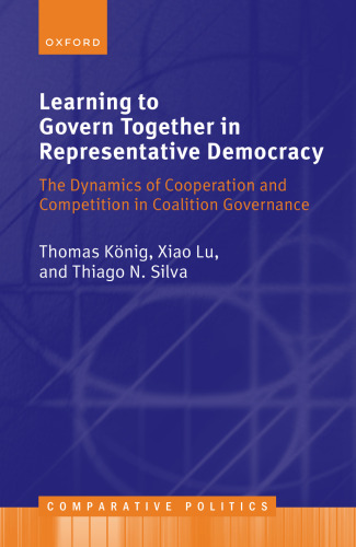 Learning to Govern Together in Representative Democracy: The Dynamics of Cooperation and Competition in Coalition Governance
