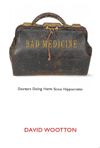 Bad Medicine. Doctors Doing Harm since Hippocrates