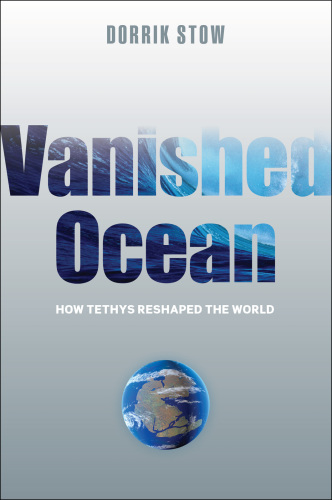 Vanished ocean how Tethys reshaped the world