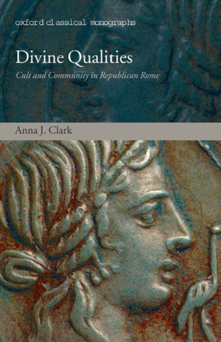 Divine Qualities: Cult and Community in Republican Rome