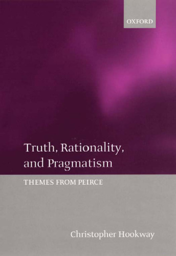 Truth, Rationality, and Pragmatism: Themes from Peirce