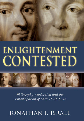 Enlightenment contested : philosophy, modernity, and the emancipation of man, 1670-1752