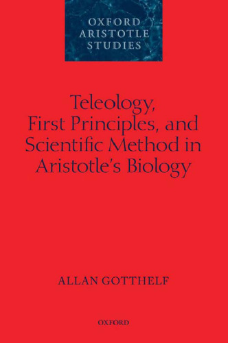 Teleology, First Principles, and Scientific Method in Aristotle's Biology (Oxford Aristotle Studies Series)