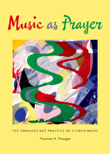 Music As Prayer : The Theology and Practice of Church Music