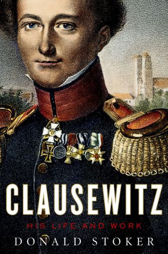 Clausewitz: his life and work