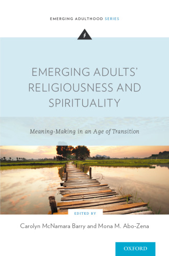 Emerging adults' religiousness and spirituality : meaning-making in an age of transition