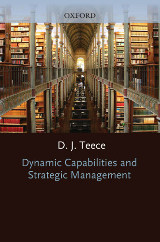 Dynamic capabilities and strategic management : organizing for innovation and growth