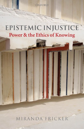 Epistemic injustice: power and the ethics of knowing