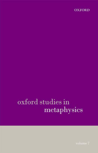 Oxford Studies in Metaphysics: Volume 7Volume 7