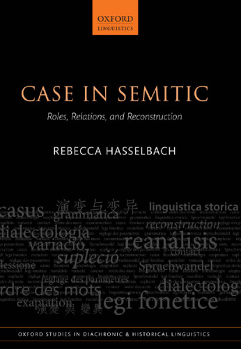 Case in Semitic: Roles, Relations, and Reconstruction (Oxford Studies in Diachronic and Historical Linguistics)
