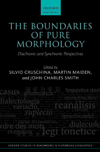 The Boundaries of Pure Morphology: Diachronic and Synchronic Perspectives (Oxford Studies in Diachronic and Historical Linguistics)