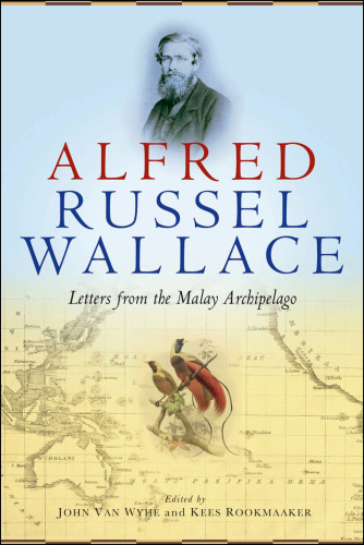 Alfred Russel Wallace: Letters from the Malay Archipelago