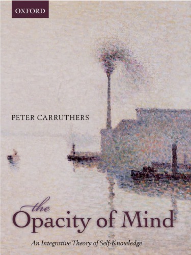 The Opacity of Mind: An Integrative Theory of Self-Knowledge