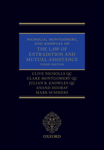 Nicholls, Montgomery, and Knowles on The Law of Extradition and Mutual Assistance