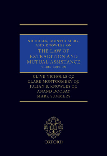 Nicholls, Montgomery, and Knowles on The Law of Extradition and Mutual Assistance