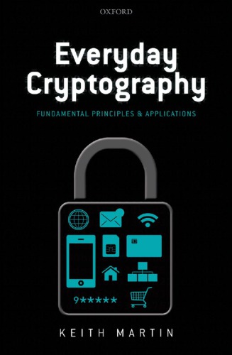 Everyday cryptography: fundamental principles and applications