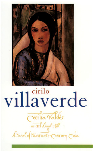 Cecilia Valdés or el Angel Hill : Or El Angel Hill
