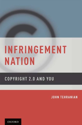 Infringement nation: copyright 2.0 and you