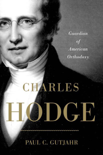 Charles Hodge, guardian of American orthodoxy