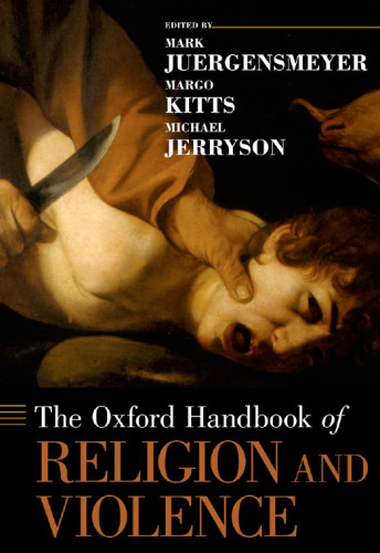 The Oxford Handbook of Religion and Violence (Oxford Handbooks)
