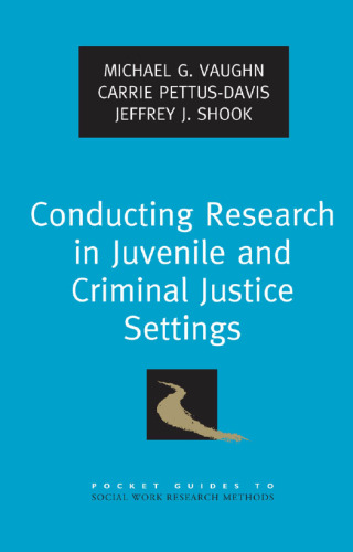 Conducting research in juvenile and criminal justice settings