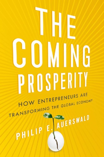 The coming prosperity: how entrepreneurs are transforming the global economy