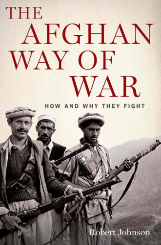 The Afghan way of war : how and why they fight