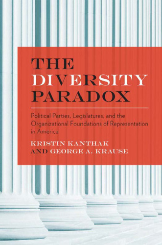 The diversity paradox : political parties, legislatures, and the organizational foundations of representation in America